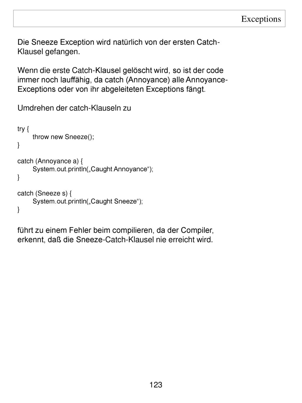Exceptions Die Sneeze Exception wird natürlich von der ersten Catch-