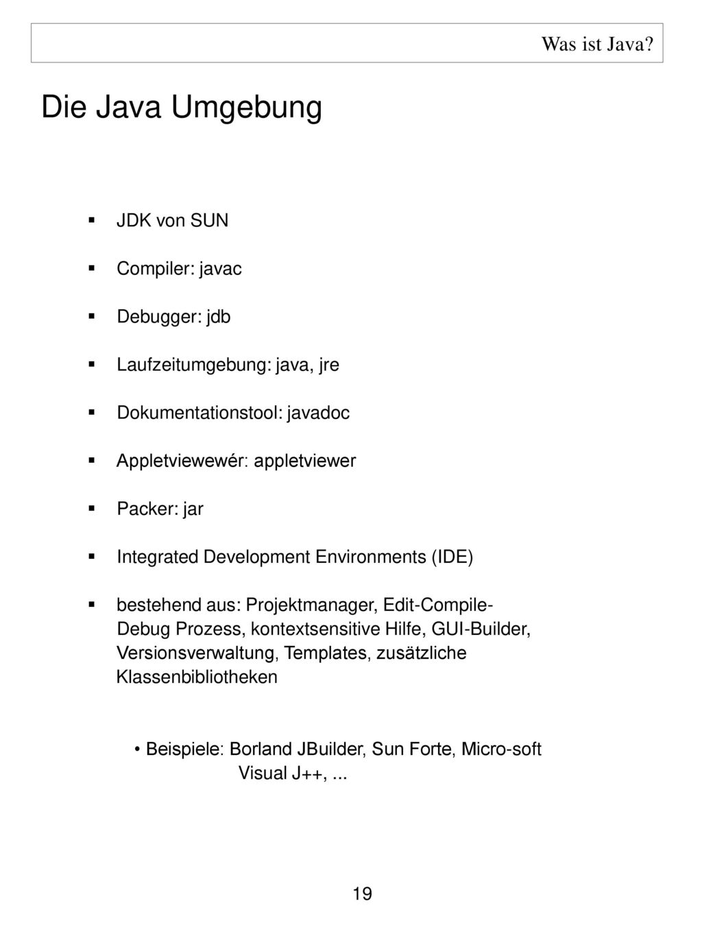 Die Java Umgebung Was ist Java JDK von SUN Compiler: javac