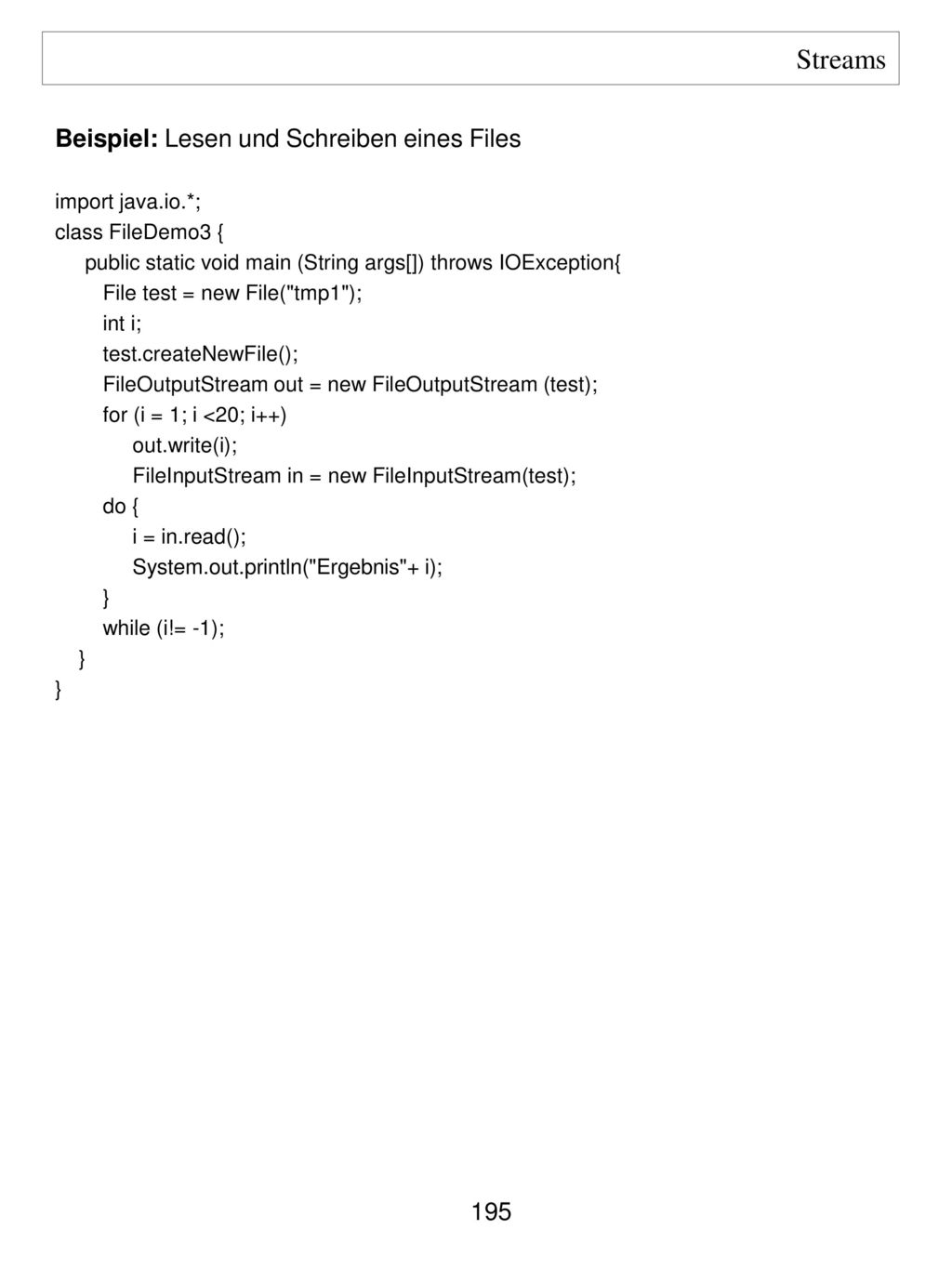 Streams Beispiel: Lesen und Schreiben eines Files import java.io.*;