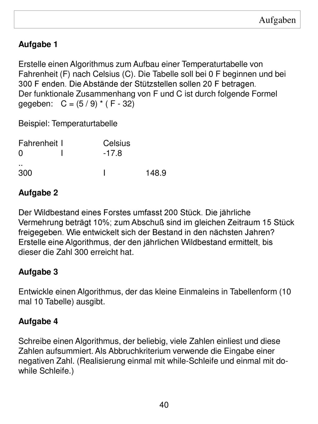 Aufgaben Aufgabe 1. Erstelle einen Algorithmus zum Aufbau einer Temperaturtabelle von.