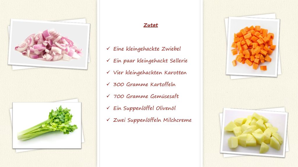 Zutat Eine kleingehackte Zwiebel. Ein paar kleingehackt Sellerie. Vier kleingehackten Karotten. 300 Gramme Kartoffeln.