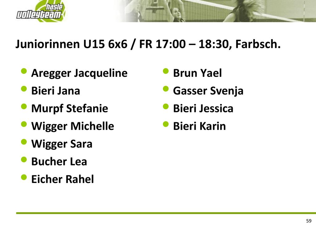 Juniorinnen U15 6x6 / FR 17:00 – 18:30, Farbsch.