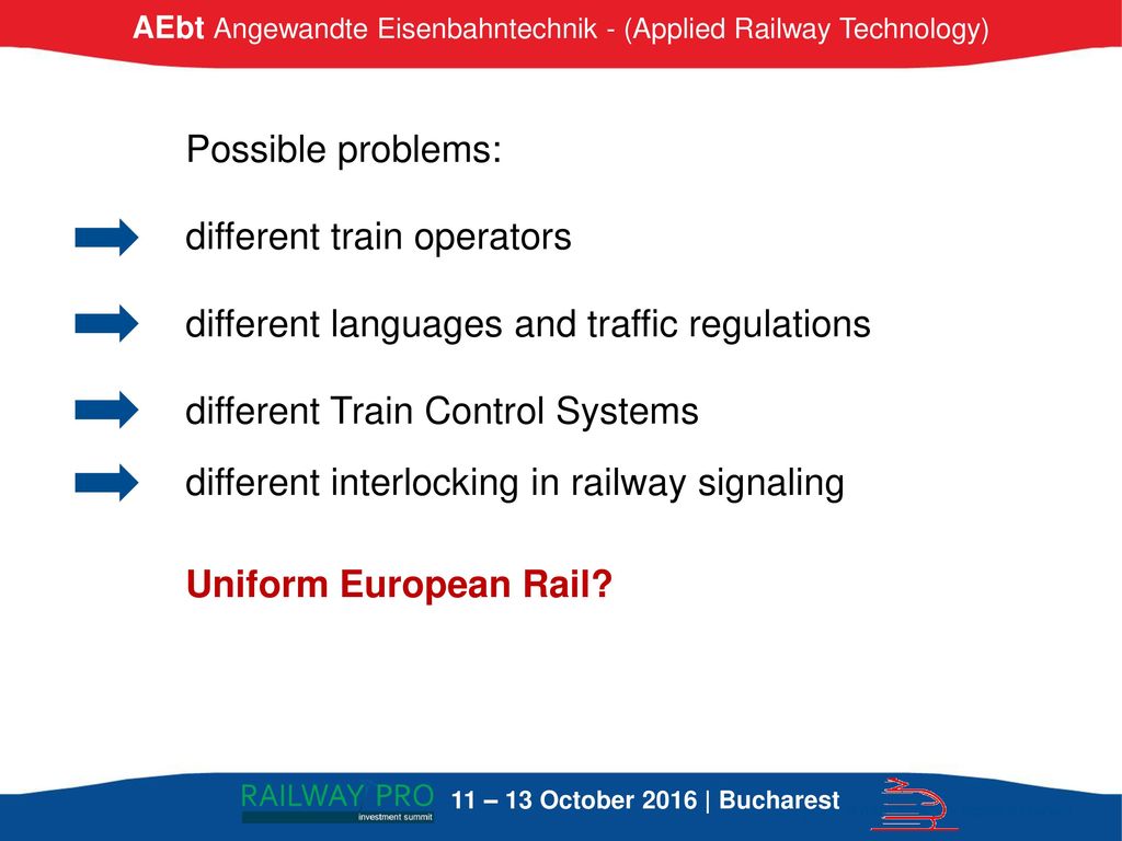 Possible problems: different train operators. different languages and traffic regulations. different Train Control Systems.