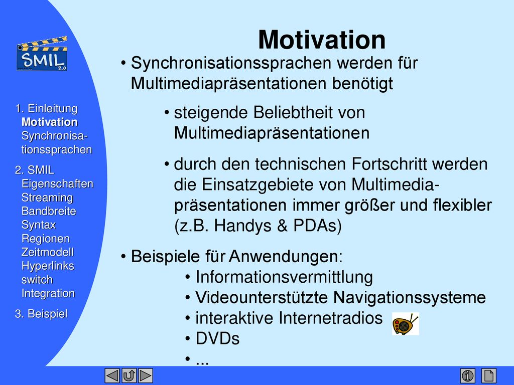 Motivation Synchronisationssprachen werden für Multimediapräsentationen benötigt. steigende Beliebtheit von Multimediapräsentationen.