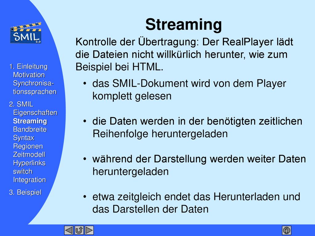 Streaming Kontrolle der Übertragung: Der RealPlayer lädt die Dateien nicht willkürlich herunter, wie zum Beispiel bei HTML.