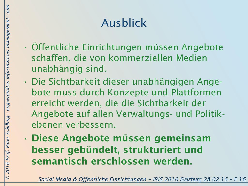 Ausblick Öffentliche Einrichtungen müssen Angebote schaffen, die von kommerziellen Medien unabhängig sind.