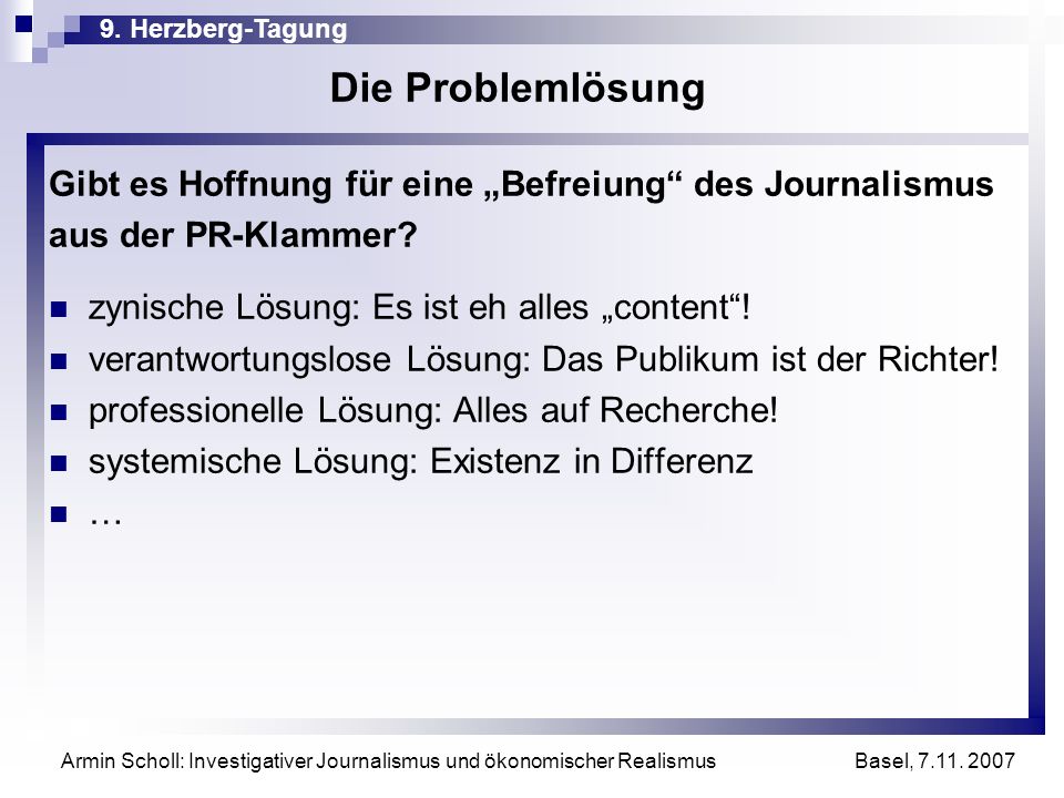 Die Problemlösung Gibt es Hoffnung für eine „Befreiung des Journalismus. aus der PR-Klammer zynische Lösung: Es ist eh alles „content !