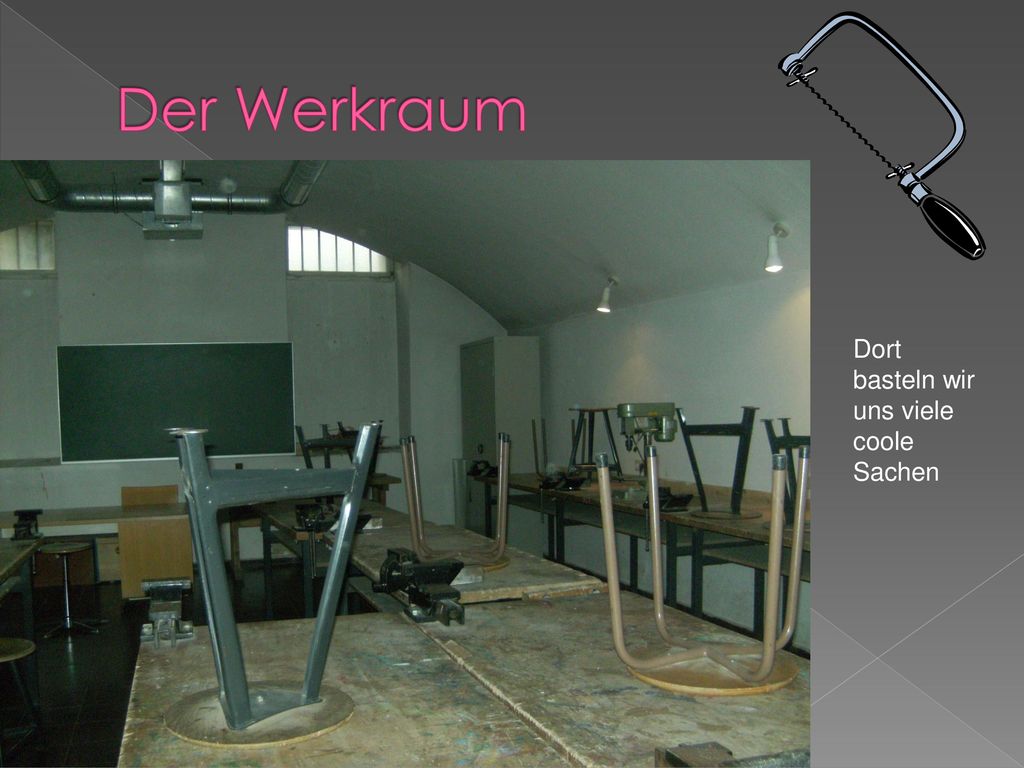 Der Werkraum Dort basteln wir uns viele coole Sachen