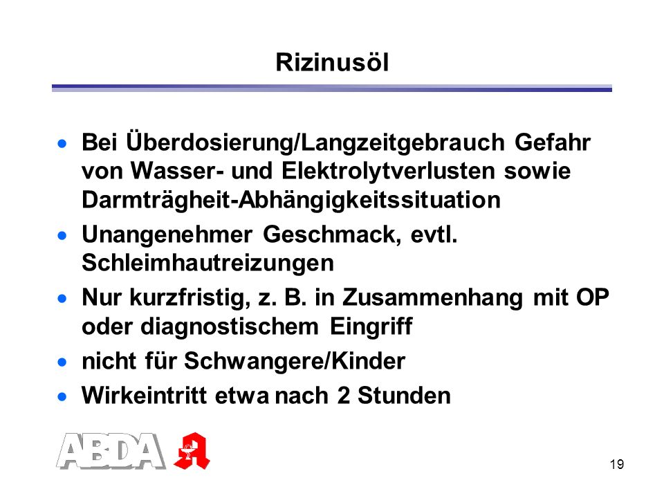 Rizinusöl Bei Überdosierung/Langzeitgebrauch Gefahr von Wasser- und Elektrolytverlusten sowie Darmträgheit-Abhängigkeitssituation.