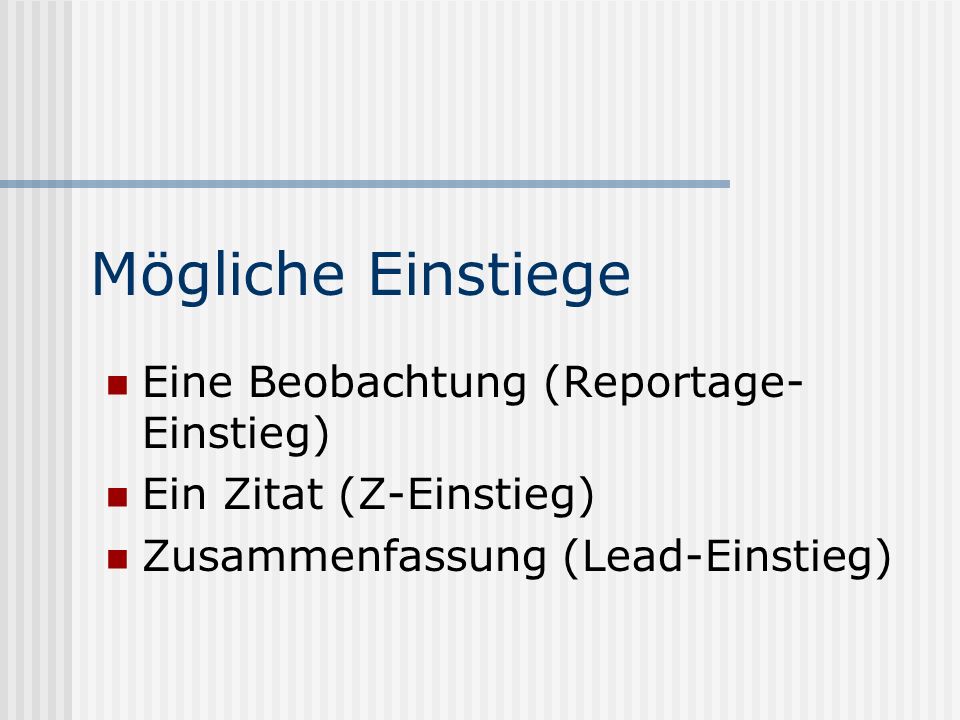 Mögliche Einstiege Eine Beobachtung (Reportage-Einstieg)