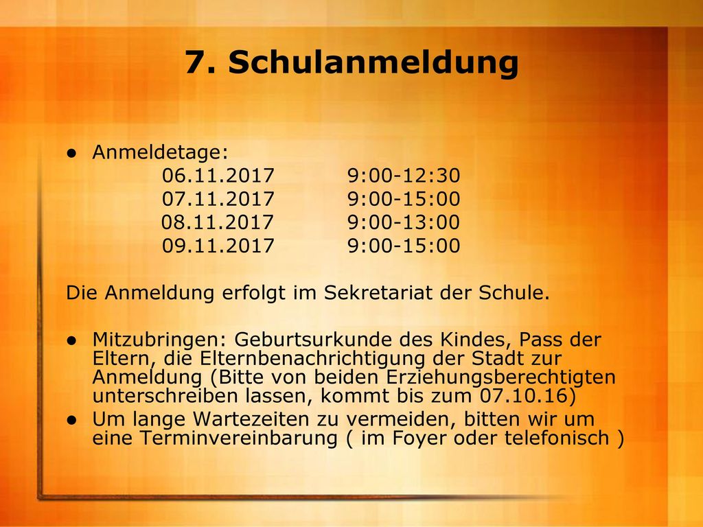 7. Schulanmeldung Anmeldetage: :00-12:30