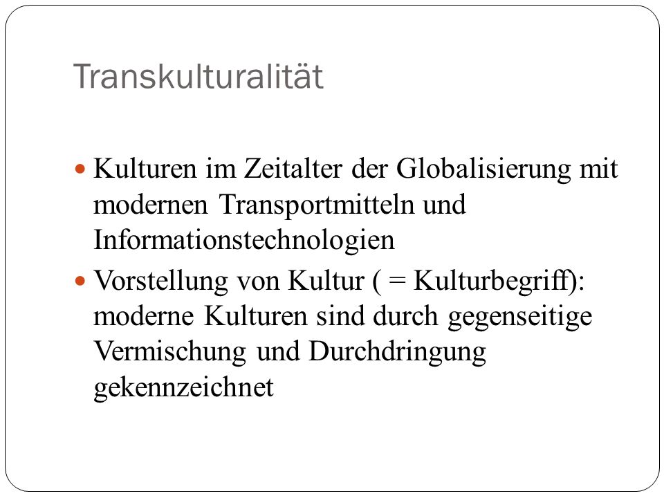 Transkulturalität Kulturen im Zeitalter der Globalisierung mit modernen Transportmitteln und Informationstechnologien.