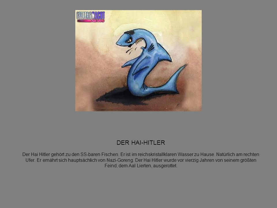DER HAI-HITLER Der Hai Hitler gehört zu den SS-baren Fischen