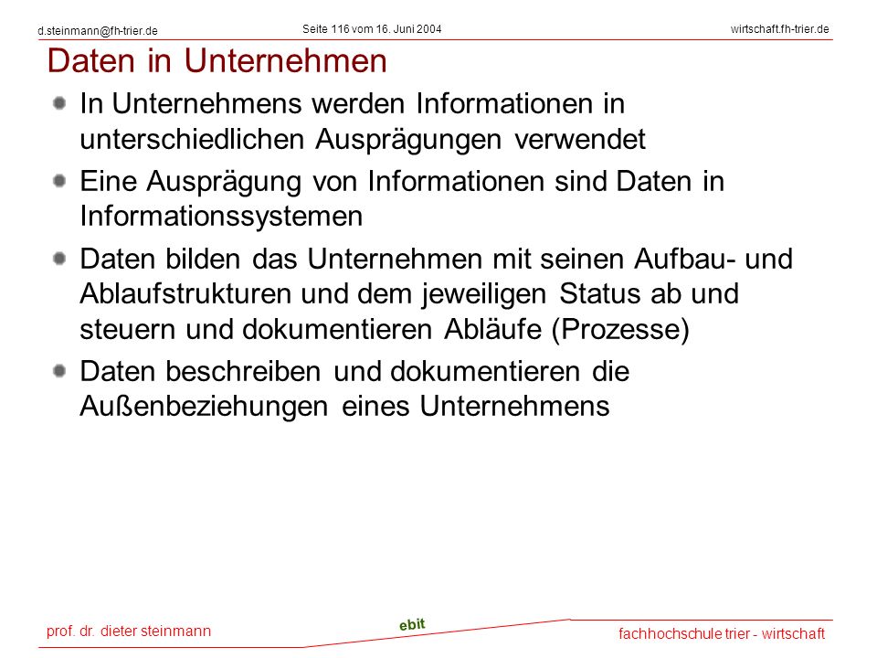 Daten in Unternehmen In Unternehmens werden Informationen in unterschiedlichen Ausprägungen verwendet.