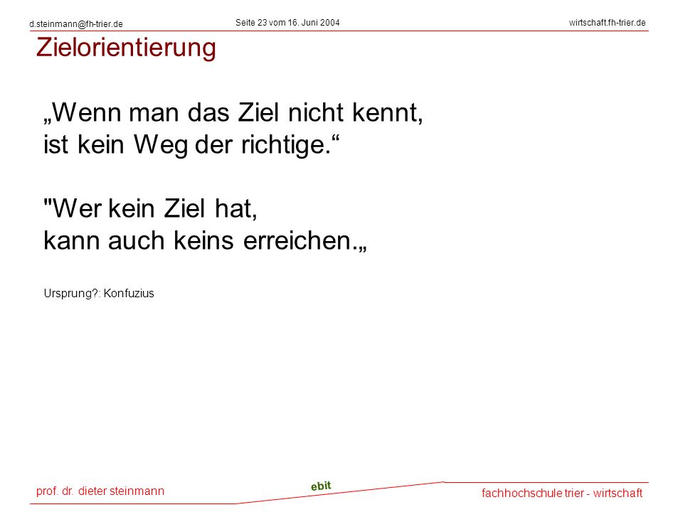 „Wenn man das Ziel nicht kennt, ist kein Weg der richtige.