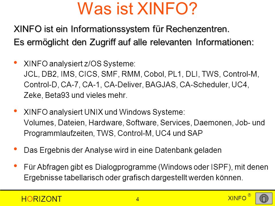 Was ist XINFO XINFO ist ein Informationssystem für Rechenzentren. Es ermöglicht den Zugriff auf alle relevanten Informationen: