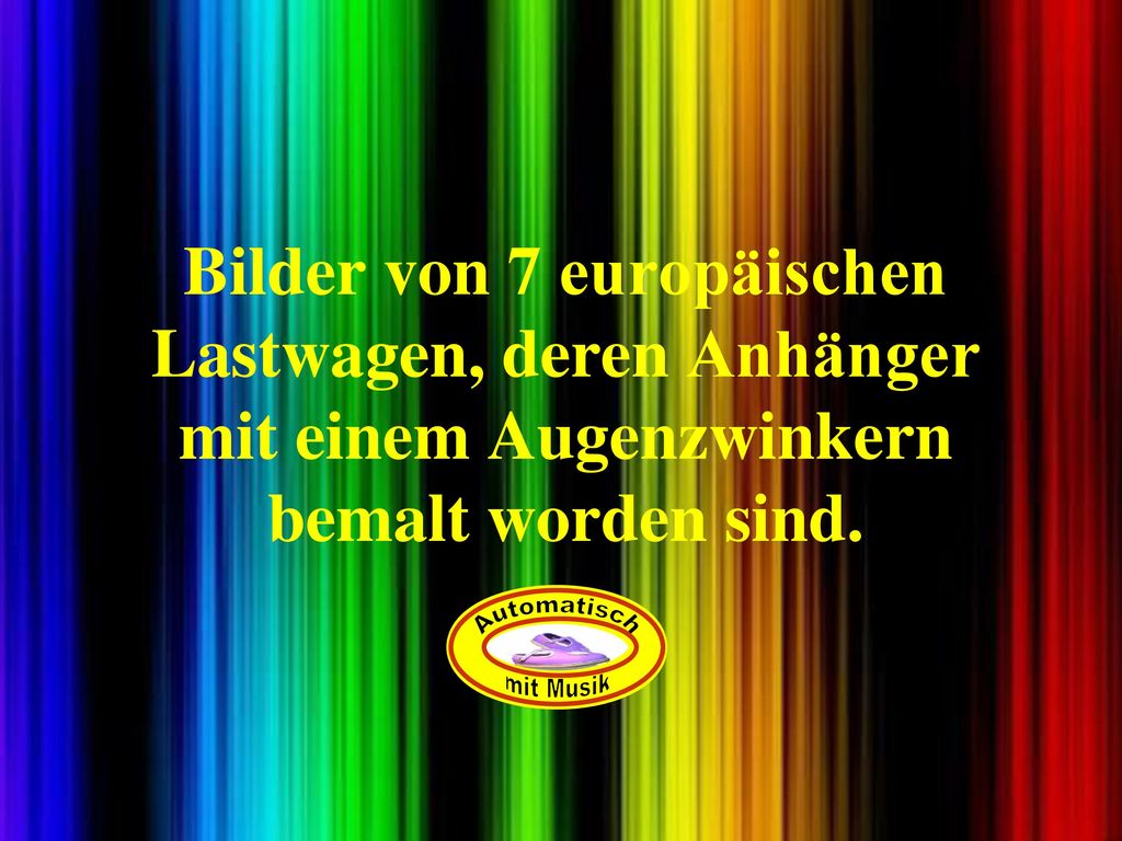 Bilder von 7 europäischen Lastwagen, deren Anhänger mit einem Augenzwinkern bemalt worden sind.