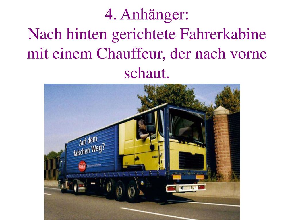 4. Anhänger: Nach hinten gerichtete Fahrerkabine mit einem Chauffeur, der nach vorne schaut.
