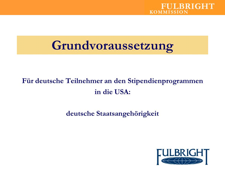Grundvoraussetzung Für deutsche Teilnehmer an den Stipendienprogrammen