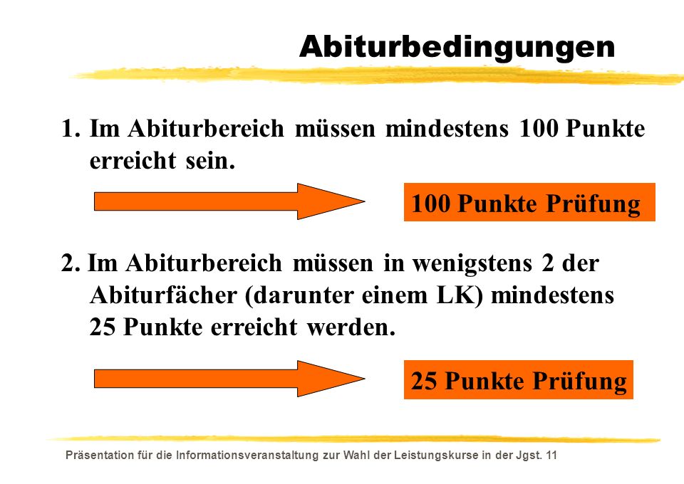 Abiturbedingungen 1. Im Abiturbereich müssen mindestens 100 Punkte erreicht sein. 100 Punkte Prüfung.