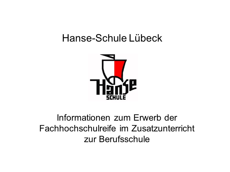 Hanse-Schule Lübeck Informationen zum Erwerb der Fachhochschulreife im Zusatzunterricht zur Berufsschule.