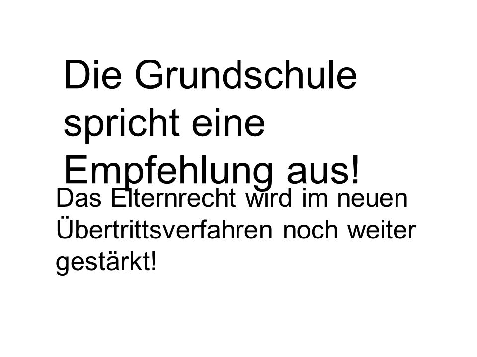 Die Grundschule spricht eine Empfehlung aus!