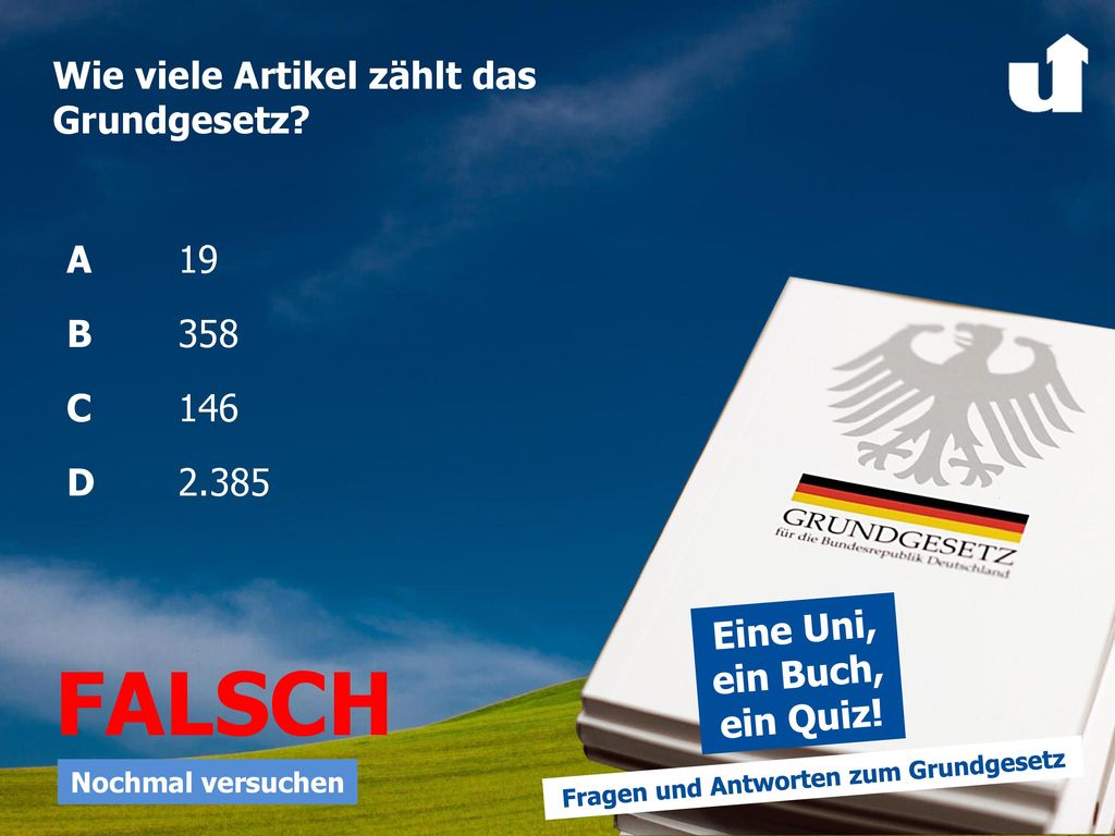 FALSCH Wie viele Artikel zählt das Grundgesetz A 19 B 358 C 146