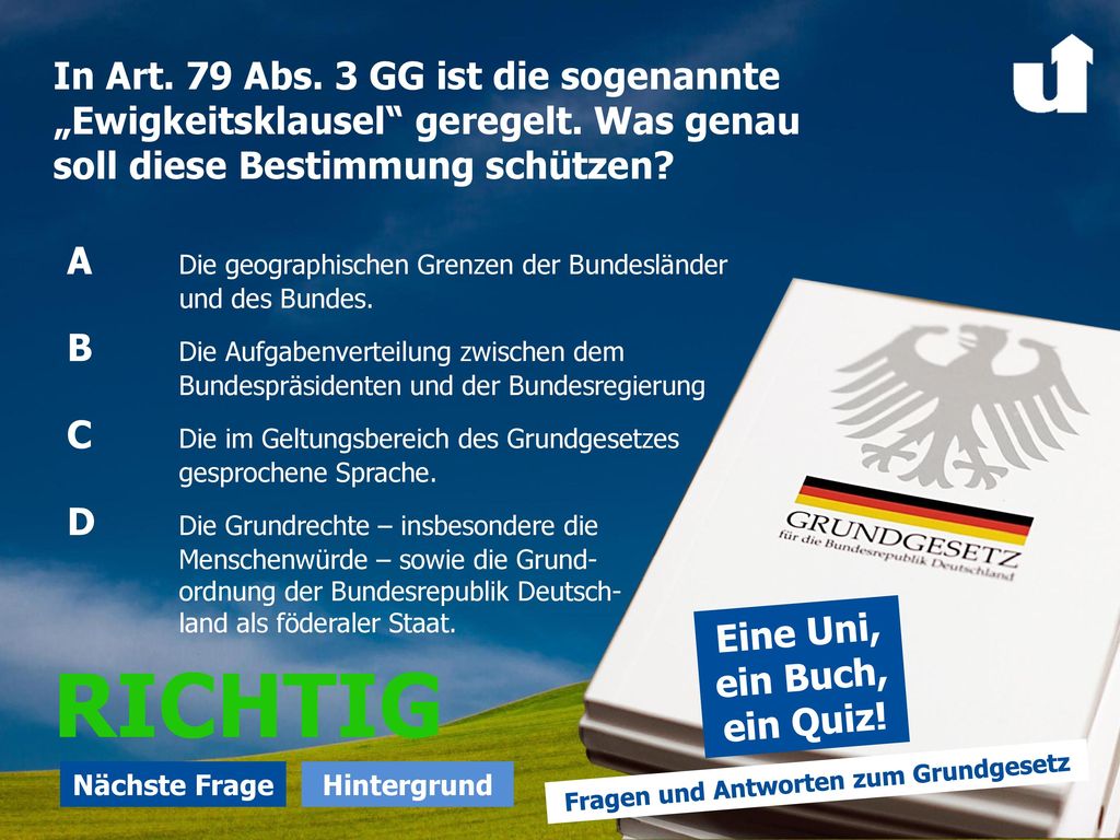 In Art. 79 Abs. 3 GG ist die sogenannte „Ewigkeitsklausel geregelt