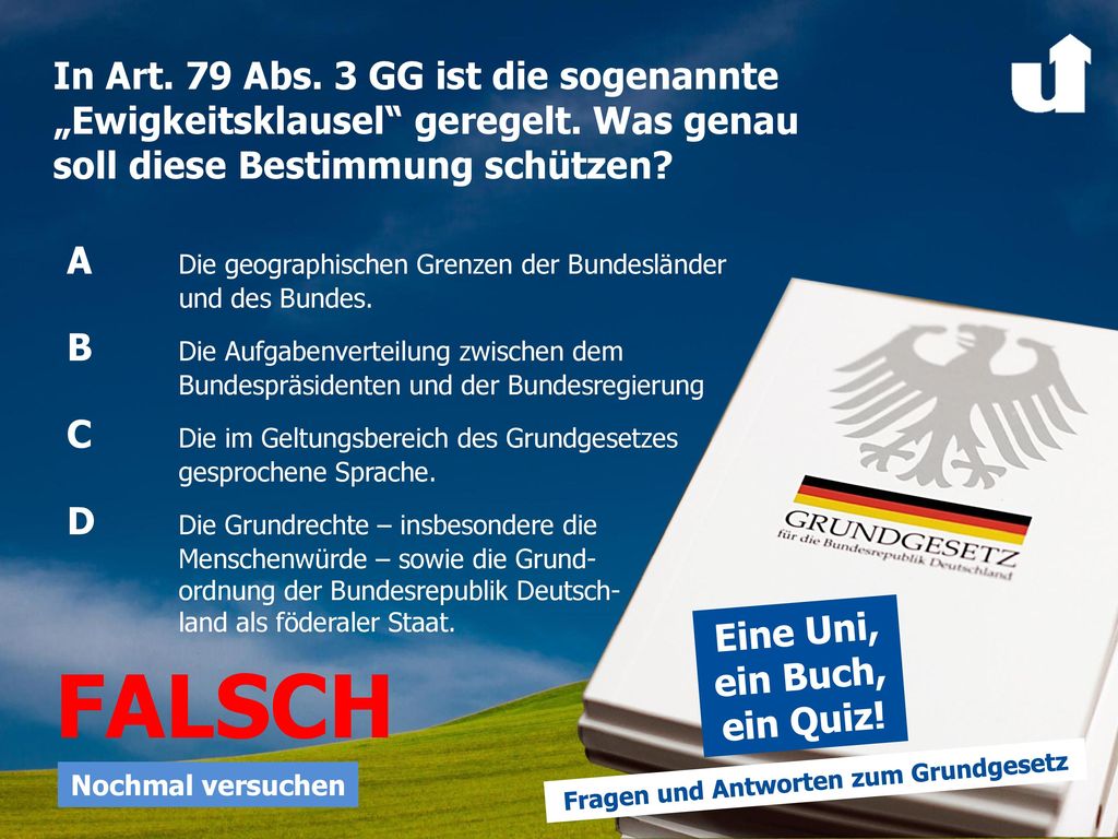 In Art. 79 Abs. 3 GG ist die sogenannte „Ewigkeitsklausel geregelt