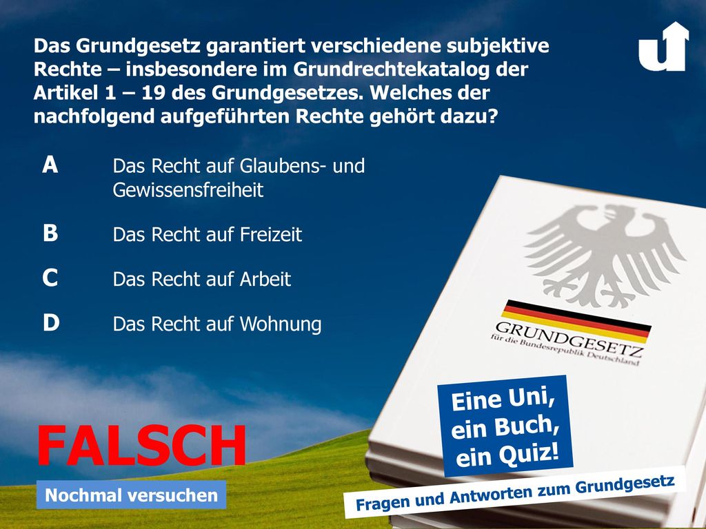 FALSCH A Das Recht auf Glaubens- und B Das Recht auf Freizeit