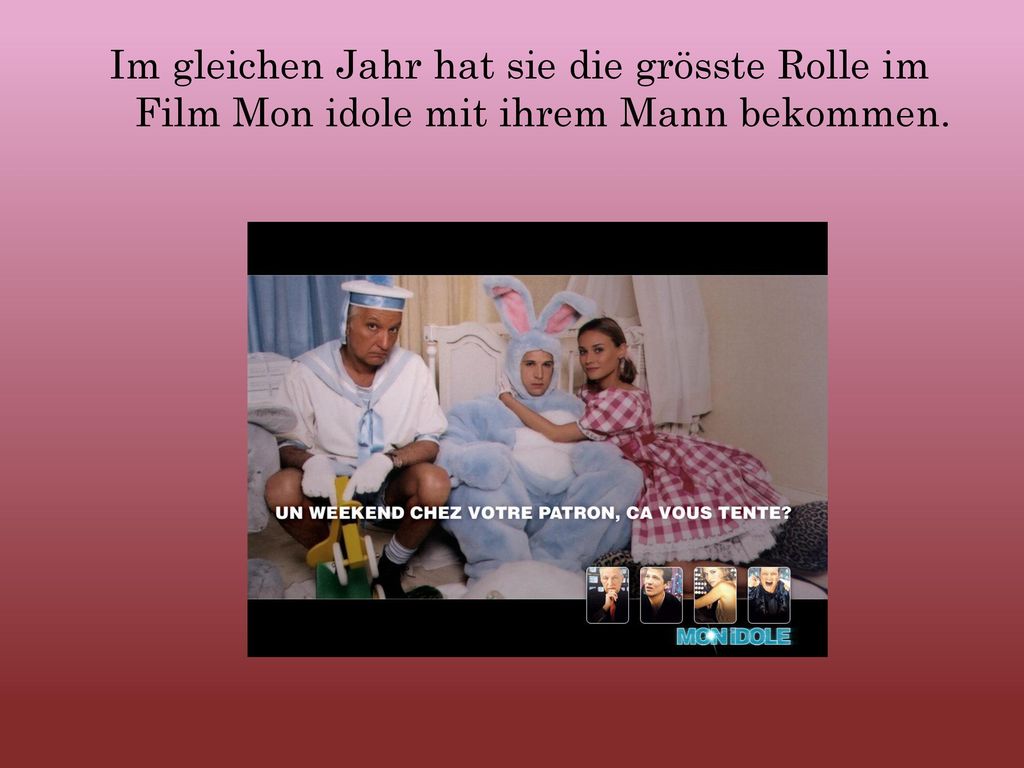 Im gleichen Jahr hat sie die grösste Rolle im Film Mon idole mit ihrem Mann bekommen.