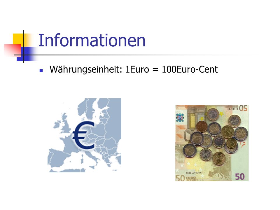 Informationen Währungseinheit: 1Euro = 100Euro-Cent