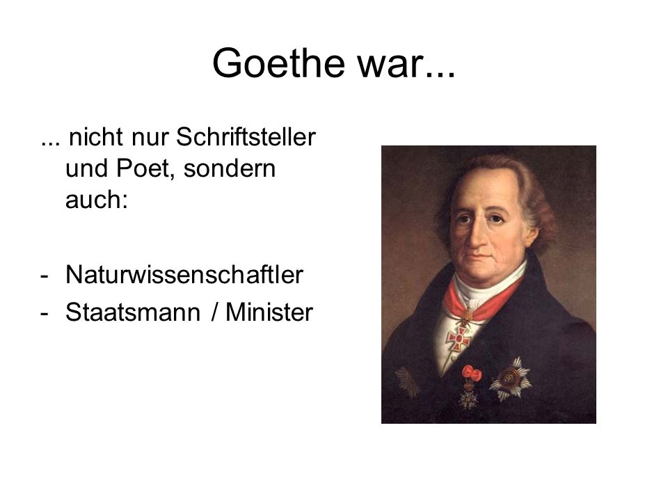Goethe war nicht nur Schriftsteller und Poet, sondern auch: