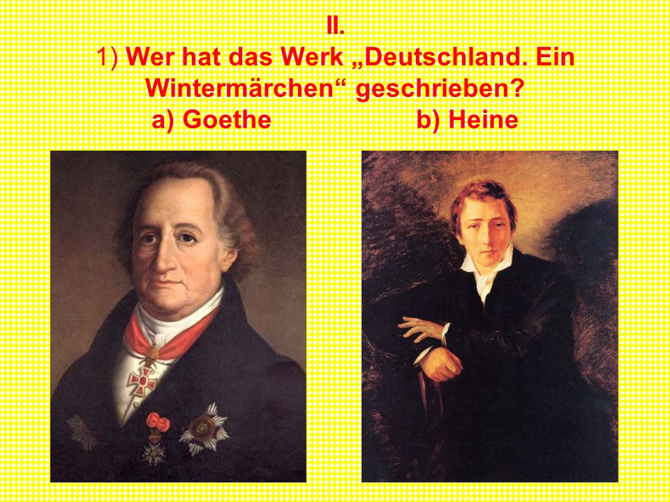 II. 1) Wer hat das Werk „Deutschland. Ein Wintermärchen geschrieben