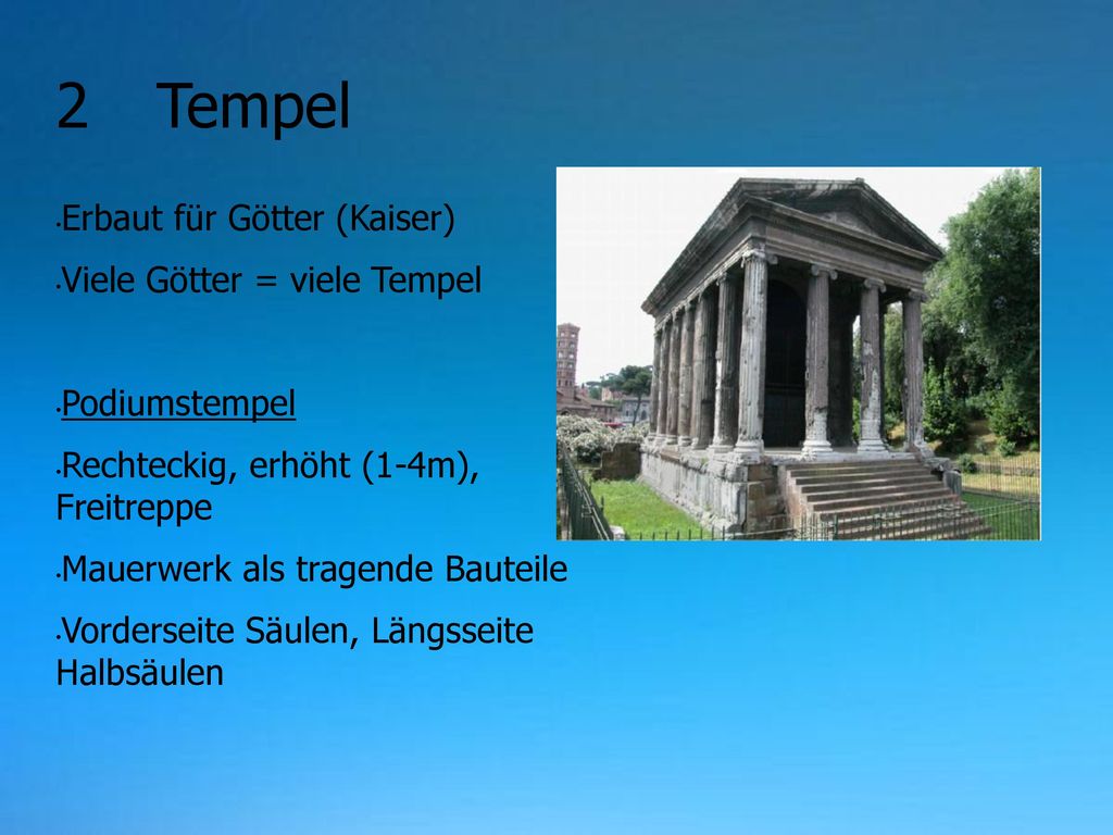 2 Tempel Erbaut für Götter (Kaiser) Viele Götter = viele Tempel