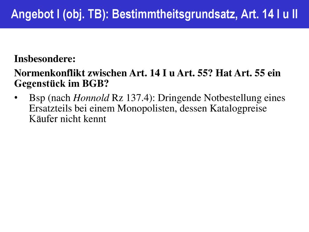 Angebot I (obj. TB): Bestimmtheitsgrundsatz, Art. 14 I u II