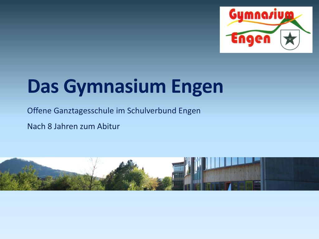 Das Gymnasium Engen Offene Ganztagesschule im Schulverbund Engen