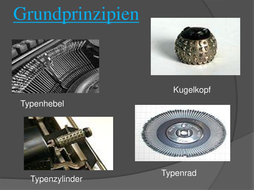 Grundprinzipien Kugelkopf Typenhebel Typenrad Typenzylinder