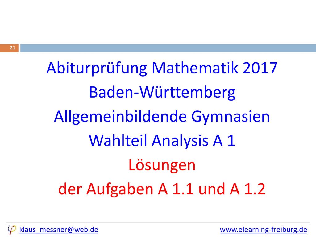Abiturprüfung Mathematik 2017 Baden-Württemberg Allgemeinbildende Gymnasien Wahlteil Analysis A 1 Lösungen der Aufgaben A 1.1 und A 1.2