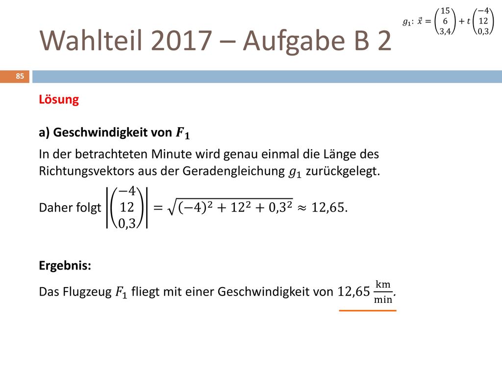 𝑔 1 : 𝑥 = ,4 +𝑡 −4 12 0,3 Wahlteil 2017 – Aufgabe B 2.