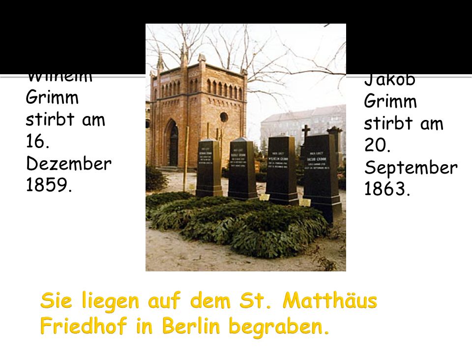 Sie liegen auf dem St. Matthäus Friedhof in Berlin begraben.