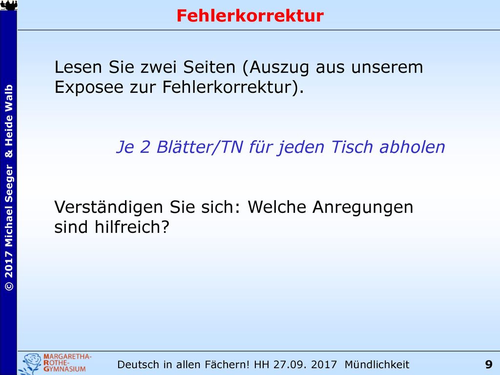 Fehlerkorrektur Lesen Sie zwei Seiten (Auszug aus unserem Exposee zur Fehlerkorrektur). Je 2 Blätter/TN für jeden Tisch abholen.
