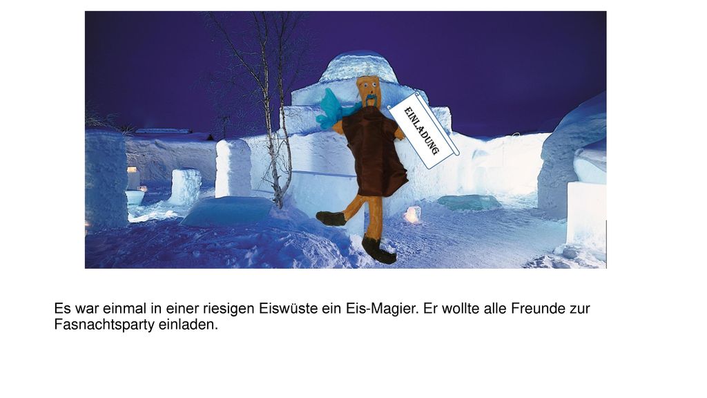 Einladung Es war einmal in einer riesigen Eiswüste ein Eis-Magier.