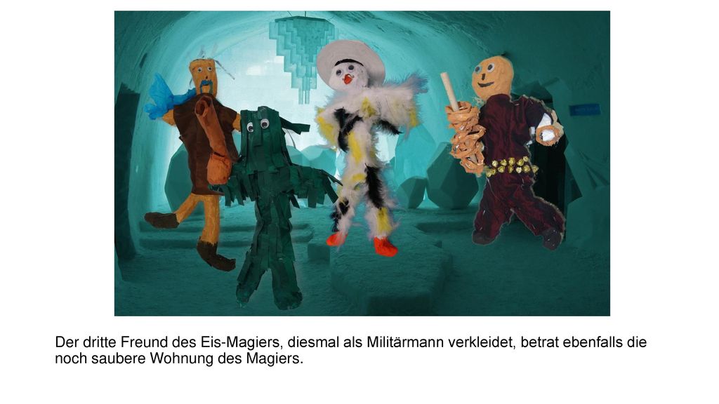 Der dritte Freund des Eis-Magiers, diesmal als Militärmann verkleidet, betrat ebenfalls die noch saubere Wohnung des Magiers.