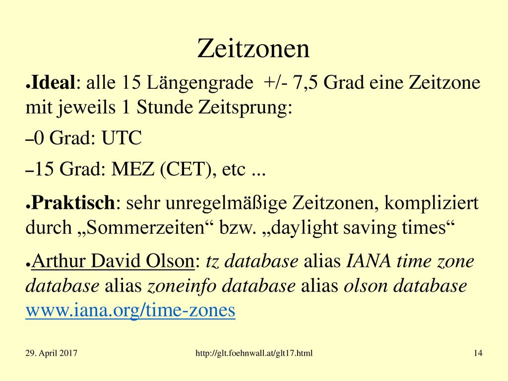 Zeitzonen Ideal: alle 15 Längengrade +/- 7,5 Grad eine Zeitzone mit jeweils 1 Stunde Zeitsprung: 0 Grad: UTC.