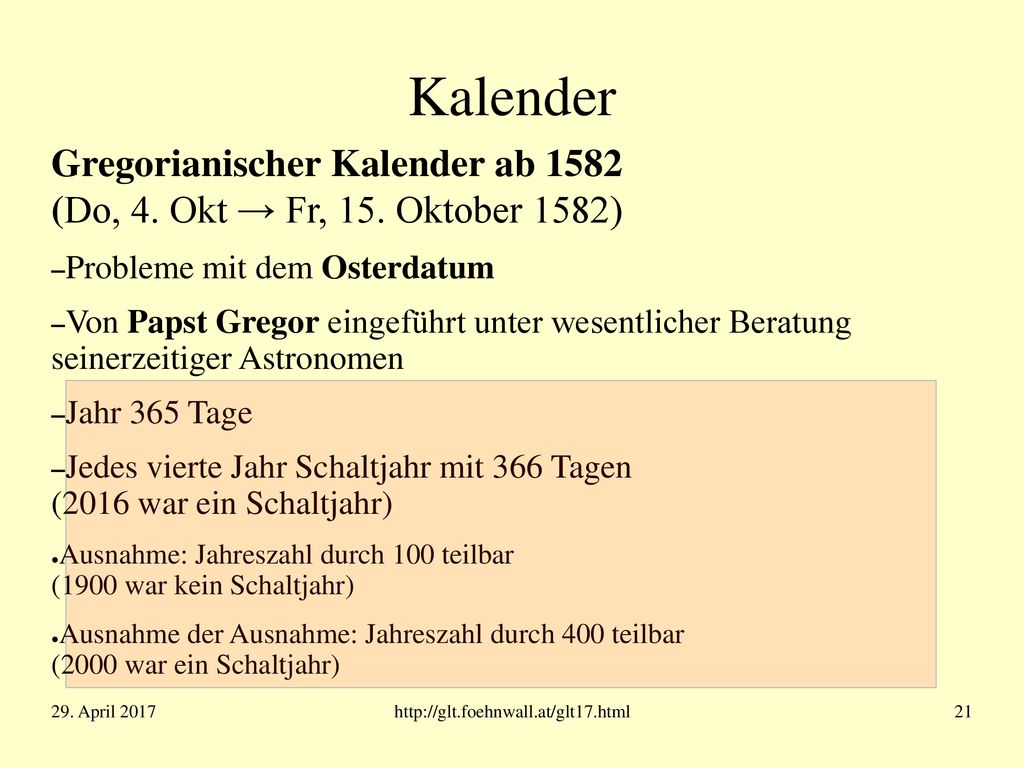 Kalender Gregorianischer Kalender ab 1582 (Do, 4. Okt → Fr, 15. Oktober 1582) Probleme mit dem Osterdatum.