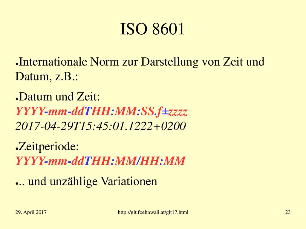 ISO 8601 Internationale Norm zur Darstellung von Zeit und Datum, z.B.: