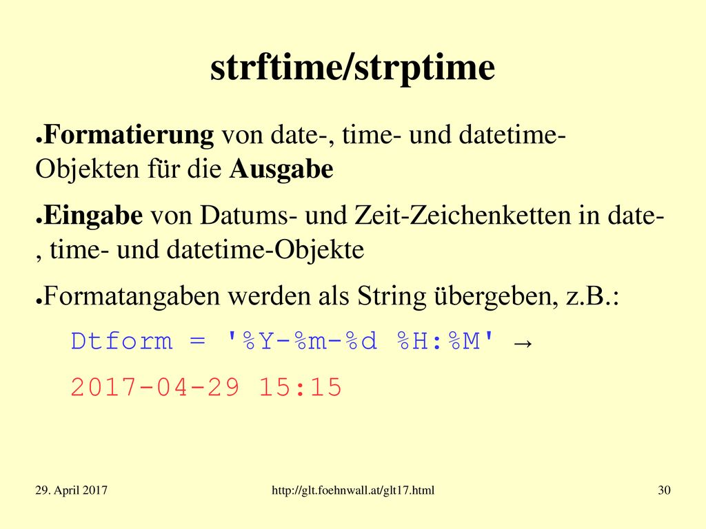 strftime/strptime Formatierung von date-, time- und datetime- Objekten für die Ausgabe.