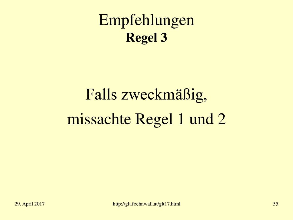 Empfehlungen Regel 3 Falls zweckmäßig, missachte Regel 1 und 2
