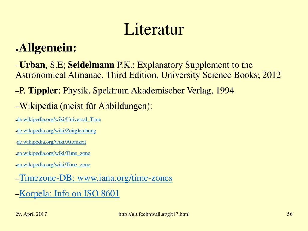 Literatur Allgemein: Urban, S.E; Seidelmann P.K.: Explanatory Supplement to the Astronomical Almanac, Third Edition, University Science Books;